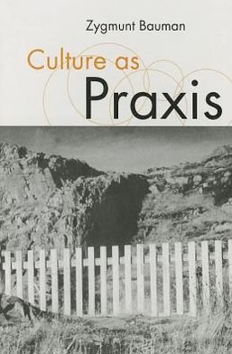 Cover for Zygmunt Bauman · Culture as Praxis - Published in association with Theory, Culture &amp; Society (Hardcover Book) [Revised Ed. edition] (1998)