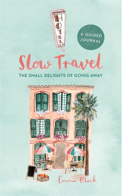 Cover for Emma Block · Slow Travel Journal: The Small Delights of Going Away (Hardcover Book) (2021)