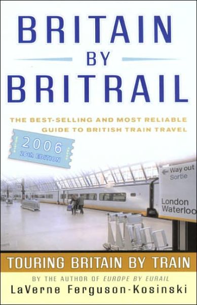 Cover for LaVerne Ferguson-Kosinski · Britain by Britrail: Touring Britain by Train (Paperback Book) [Revised edition] (2005)