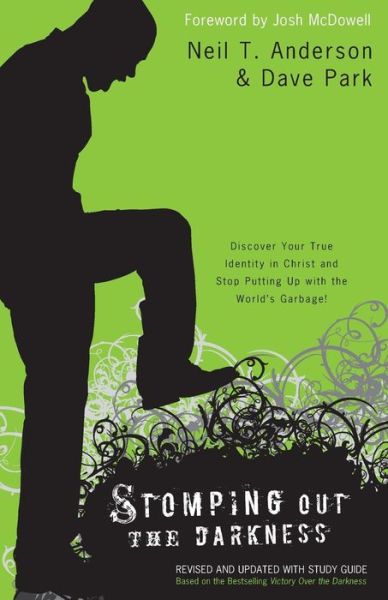 Cover for Neil T. Anderson · Stomping Out the Darkness – Discover Your True Identity in Christ and Stop Putting Up with the World's Garbage! (Paperback Bog) [Revised and Updated edition] (2008)