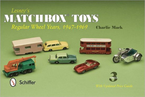 Cover for Charlie Mack · Lesney's Matchbox Toys: Regular Wheel Years, 1947-1969 (Paperback Book) [Revised 3rd Edition with Updated Price Guide edition] (2012)