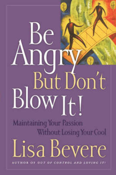 Cover for Lisa Bevere · Be Angry but Don't Blow it: Maintaining Your Passion without Losing Your Cool (Paperback Book) (2000)