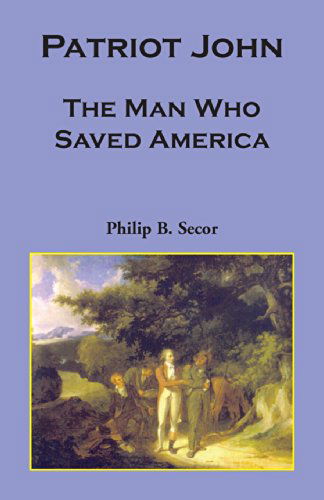 Cover for Philip Bruce Secor · Patriot John: the Man Who Saved America (Paperback Book) (2009)