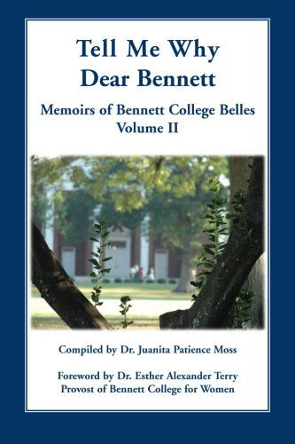 Cover for Juanita Patience Moss · Tell Me Why Dear Bennett: Memoirs of Bennett College Belles, Volume II (Paperback Book) (2013)