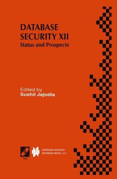 Cover for Ifip Tc11/wg 11 3 International Conference on Database Security · Database Security XII: Status and Prospects - IFIP Advances in Information and Communication Technology (Hardcover Book) [1999 edition] (1999)
