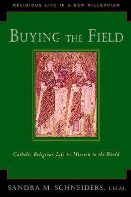 Cover for Schneiders, Sandra, Ihm · Buying the Field: Catholic Religious Life in Mission to the World - Religious Life in a New Millennium Series (Paperback Book) (2013)