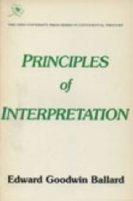 Principles of Interpretation - Series in Continental Thought - Edward Goodwin Ballard - Books - Ohio University Press - 9780821406885 - November 18, 1983