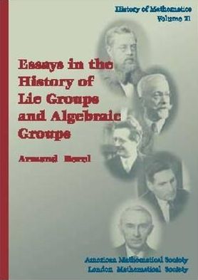 Cover for Armand Borel · Essays in the History of Lie Groups and Algebraic Groups - History of Mathematics (Hardcover Book) (2001)