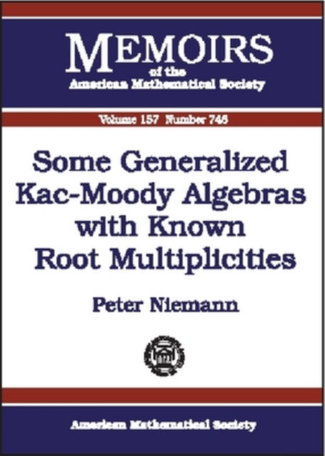 Some Generalized Kac-Moody Algebras with Known Root Multiplicities - Memoirs of the American Mathematical Society - Peter Niemann - Books - American Mathematical Society - 9780821828885 - March 30, 2002