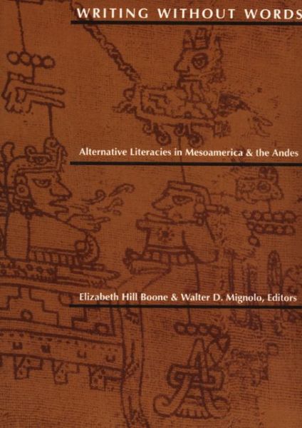 Cover for Elizabeth Hill Boone · Writing Without Words: Alternative Literacies in Mesoamerica and the Andes (Paperback Book) (1994)