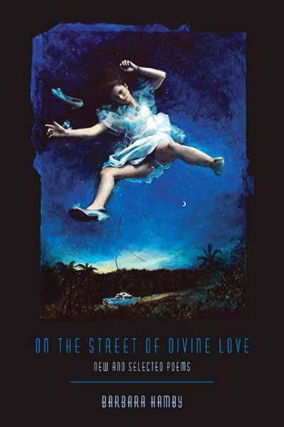 Cover for Barbara Hamby · On the Street of Divine Love: New and Selected Poems - Pitt Poetry Series (Paperback Book) (2014)