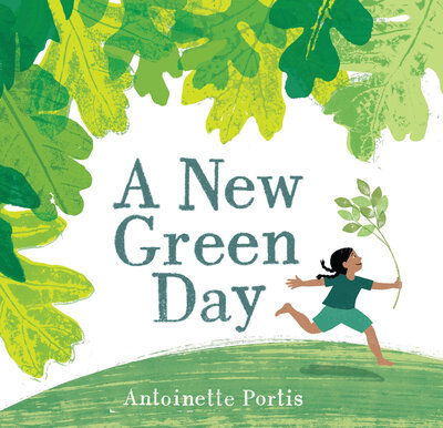 Cover for Antoinette Portis · A New Green Day (Hardcover Book) (2020)