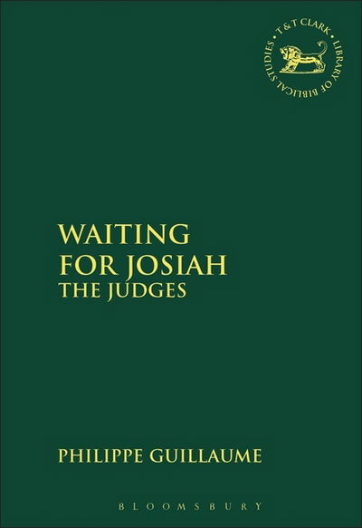 Cover for Dr. Philippe Guillaume · Waiting for Josiah: The Judges - The Library of Hebrew Bible / Old Testament Studies (Inbunden Bok) (2004)