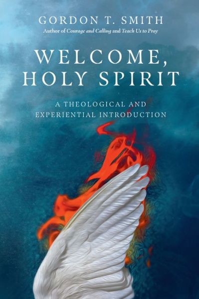 Cover for Gordon T. Smith · Welcome, Holy Spirit – A Theological and Experiential Introduction (Pocketbok) (2021)