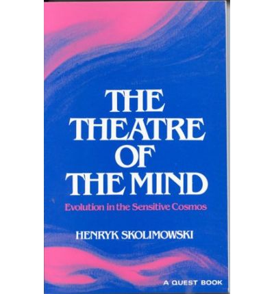 Cover for Henryk Skolimowski · The Theatre of the Mind: Evolution in the Sensitive Cosmos (Quest Books) (Paperback Book) [1st edition] (1984)