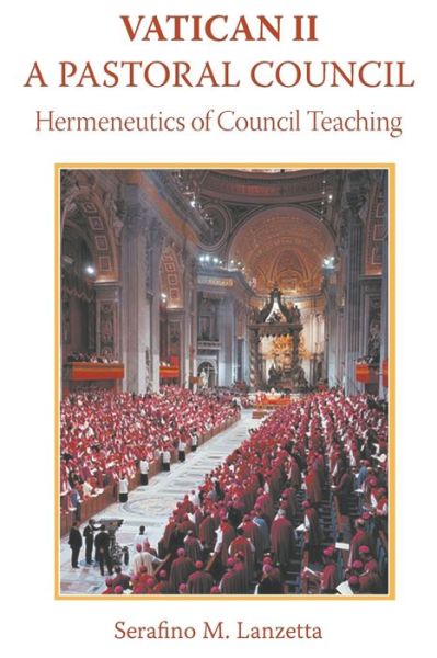 Cover for Serafino Lanzetta · Vatican II A Pastoral Council, Hermeneutics of Council Teaching (Paperback Book) (2016)