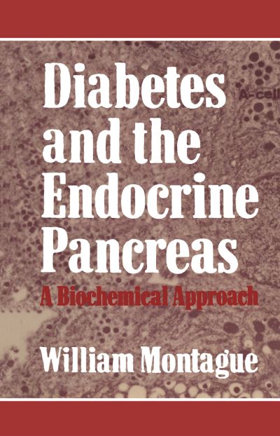 Cover for W. Montague · Diabetes and the Endocrine Pancreas: A Biochemical Approach - Croom Helm Biology in Medicine Series (Paperback Book) [Softcover reprint of the original 1st ed. 1983 edition] (1983)