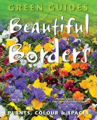 Cover for Jenny Hendy · Beautiful Borders: Planning, Plants, &amp; Colour - Green Guides (Paperback Book) [New edition] (2012)