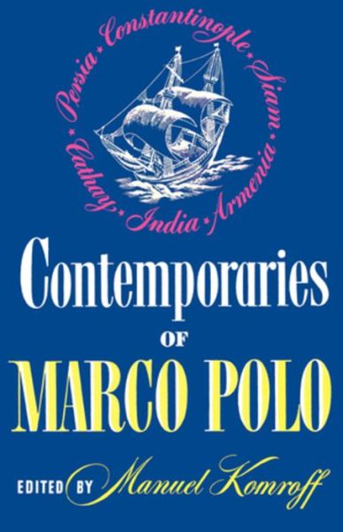 Cover for Manuel Komroff · Contemporaries of Marco Polo: Consisting of the Travel Records to the Eastern Parts of The World of William Rubruck [1253-1255]; The Journey of John of Pian De Carpini [1245-1247]; The Journal of Friar Odoric [1318-1330] &amp; The Oriental Travels of Rabbi Be (Paperback Book) (1937)