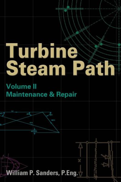 Cover for William P. Sanders · Turbine Steam Path Maintenance &amp; Repair: Volume II (Hardcover Book) (2003)