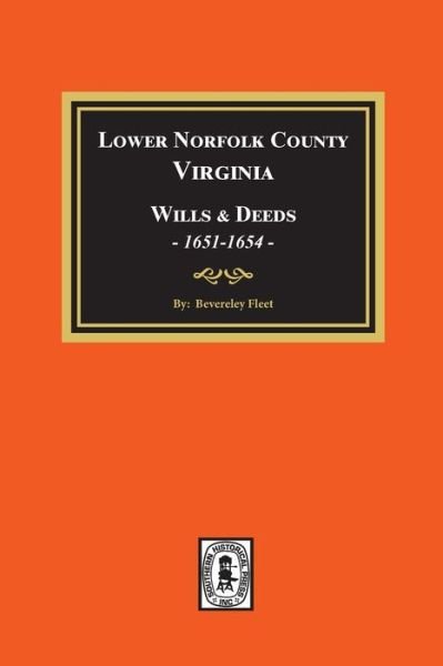 Cover for Bevereley Fleet · Lower Norfolk County, Virginia Wills and Deeds, 1651-1654 (Paperback Book) (2021)