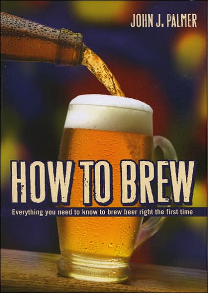 How to Brew: Everything You Need to Know to Brew Beer Right for the First Time - John J. Palmer - Książki - Brewers Publications - 9780937381885 - 24 maja 2006