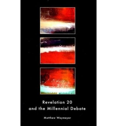 Cover for Matt Waymeyer · Revelation 20 and the Millennial Debate (Paperback Book) (2004)