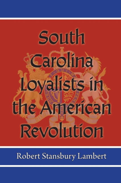 Cover for Robert Stansbury Lambert · South Carolina Loyalists in the American Revolution (Paperback Book) (2018)