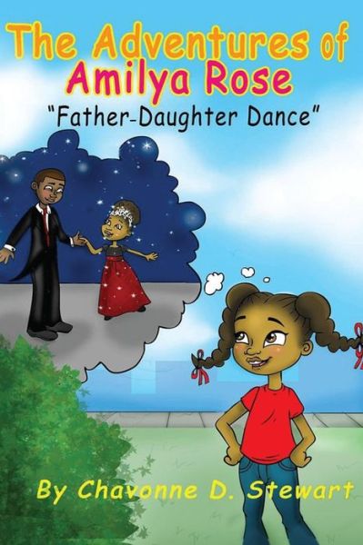 Cover for Chavonne D. Stewart · The Adventures of Amilya Rose : Father-Daughter Dance (Paperback Book) (2016)