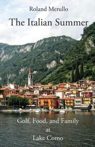 Cover for Roland Merullo · The Italian Summer: Golf, Food, and Family at Lake Como (Paperback Bog) (2015)