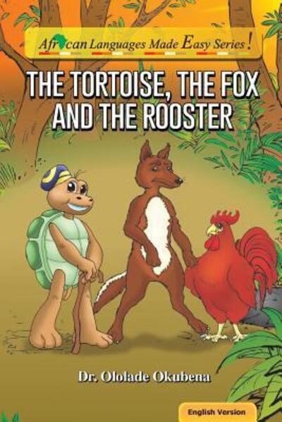 Cover for Dr Ololade Okubena · The Tortoise, The Fox And The Rooster (Paperback Book) (2018)