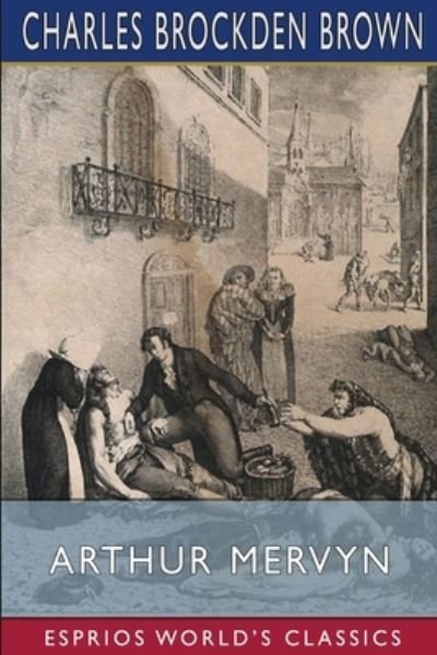 Cover for Charles Brockden Brown · Arthur Mervyn (Esprios Classics) (Taschenbuch) (2024)