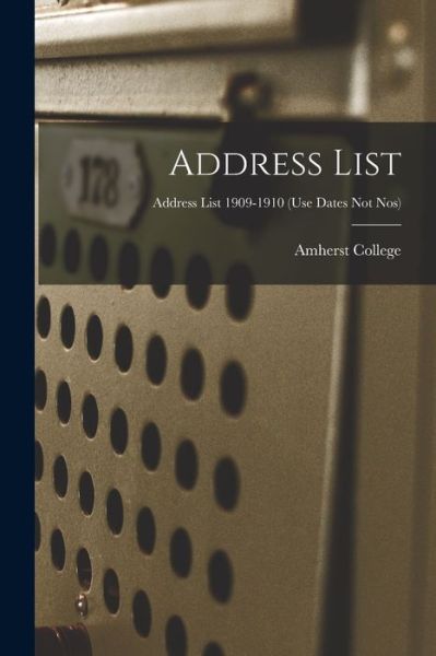 Address List; Address list 1909-1910 (use dates not nos) - Amherst College - Livros - Legare Street Press - 9781013552885 - 9 de setembro de 2021