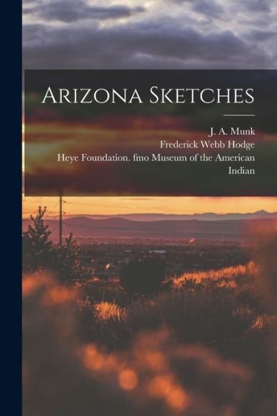 Cover for J a (Joseph Amasa) 1847-1927 Munk · Arizona Sketches (Paperback Book) (2021)