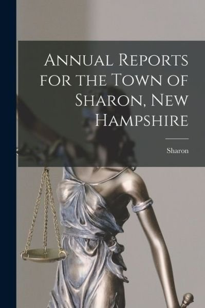Annual Reports for the Town of Sharon, New Hampshire - Sharon (N H Town) - Książki - Hassell Street Press - 9781015095885 - 10 września 2021