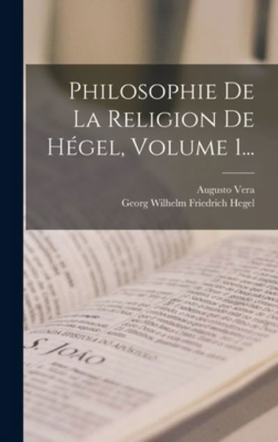 Cover for Georg Wilhelm Friedrich Hegel · Philosophie de la Religion de Hégel, Volume 1... (Bog) (2022)
