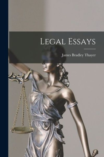 Cover for James Bradley Thayer · Legal Essays (Book) (2022)