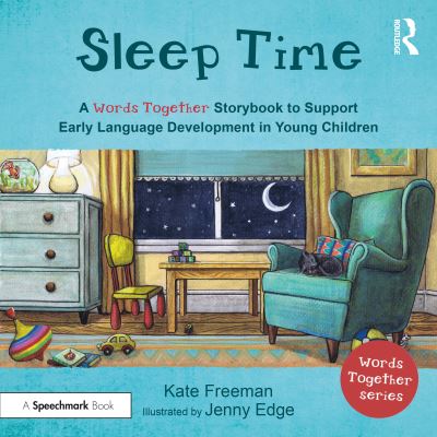 Sleep Time: A 'Words Together' Storybook to Help Children Find Their Voices - Words Together - Kate Freeman - Książki - Taylor & Francis Ltd - 9781032151885 - 31 marca 2022