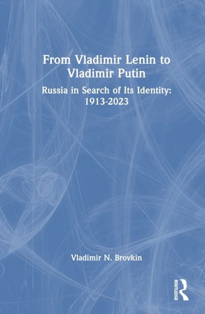 Cover for Vladimir N. Brovkin · From Vladimir Lenin to Vladimir Putin: Russia in Search of Its Identity: 1913–2023 (Hardcover Book) (2023)