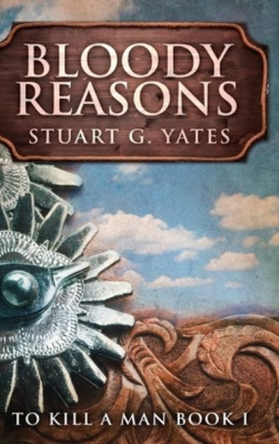 Cover for Stuart G Yates · Bloody Reasons (Hardcover Book) (2021)