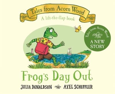 Cover for Julia Donaldson · Frog's Day Out: A Lift-the-flap Story - Tales From Acorn Wood (Board book) (2024)