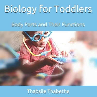 Cover for Thabsile Thabethe · Biology For Toddlers : Body Parts and Their Functions (Paperback Bog) (2019)