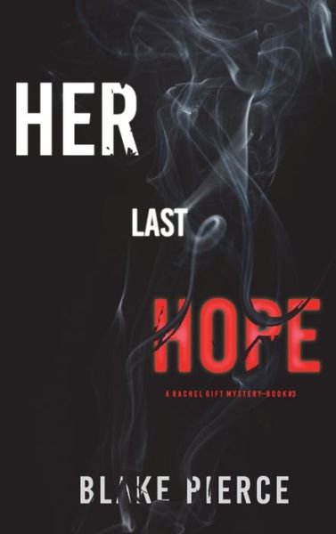 Cover for Blake Pierce · Her Last Hope (A Rachel Gift FBI Suspense Thriller-Book 3) (Hardcover Book) (2022)