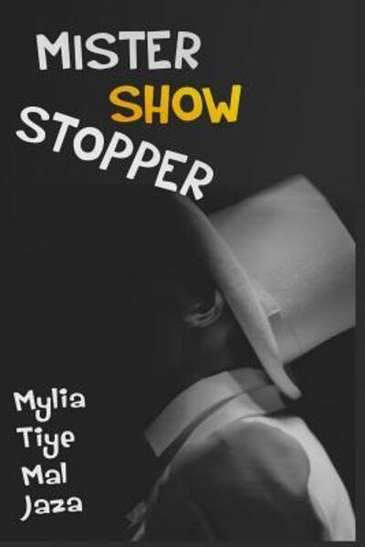 Cover for Mylia Tiye Mal Jaza · Mister Show Stopper (Pocketbok) (2019)