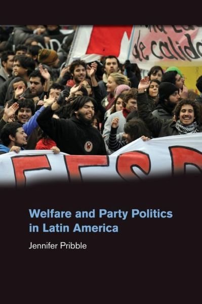 Cover for Pribble, Jennifer (University of Richmond, Virginia) · Welfare and Party Politics in Latin America (Paperback Bog) (2014)