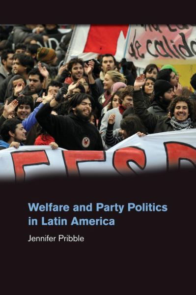 Cover for Pribble, Jennifer (University of Richmond, Virginia) · Welfare and Party Politics in Latin America (Pocketbok) (2014)