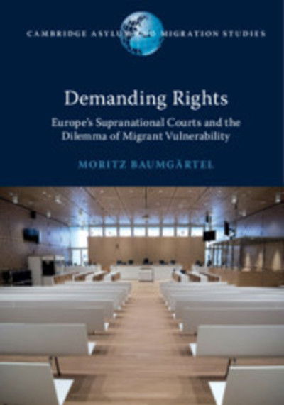 Cover for Baumgartel, Moritz (Universiteit Utrecht, The Netherlands) · Demanding Rights: Europe's Supranational Courts and the Dilemma of Migrant Vulnerability - Cambridge Asylum and Migration Studies (Taschenbuch) (2019)