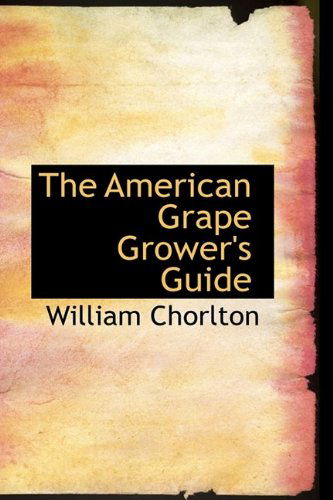 Cover for William Chorlton · The American Grape Grower's Guide (Taschenbuch) (2009)