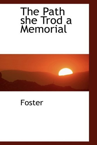 Cover for Foster · The Path She Trod a Memorial (Hardcover bog) (2009)