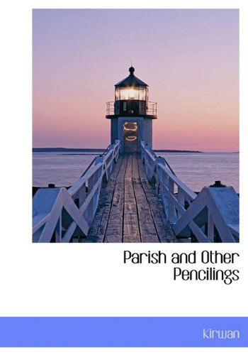 Cover for Kirwan · Parish and Other Pencilings (Hardcover Book) (2009)